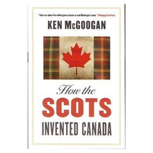 Load image into Gallery viewer, How the Scots Invented Canada
